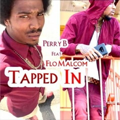 Tapped In By Perry B feat. Flo Malcom