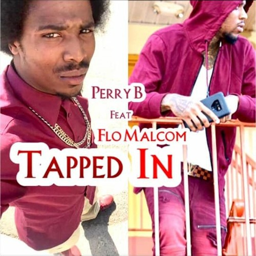 Tapped In By Perry B feat. Flo Malcom