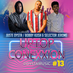 Up Top ConeXXion #13 _ Bobby Kush & Selector Jerome x Dysta