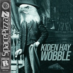Kiden Hay - Wooble [Space Pizza Z] [Out Now]