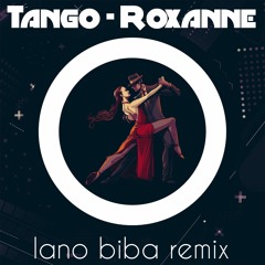 Tango - Roxanne (Lano Biba Remix)