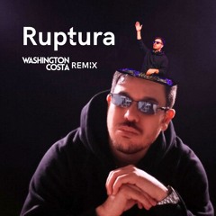 Ruptura - Washington Costa Remix