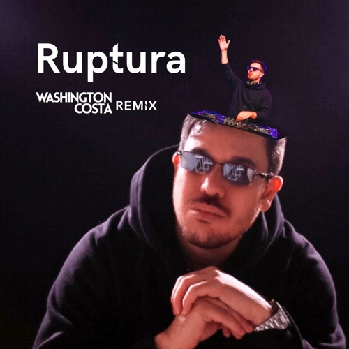 Ruptura - Washington Costa Remix