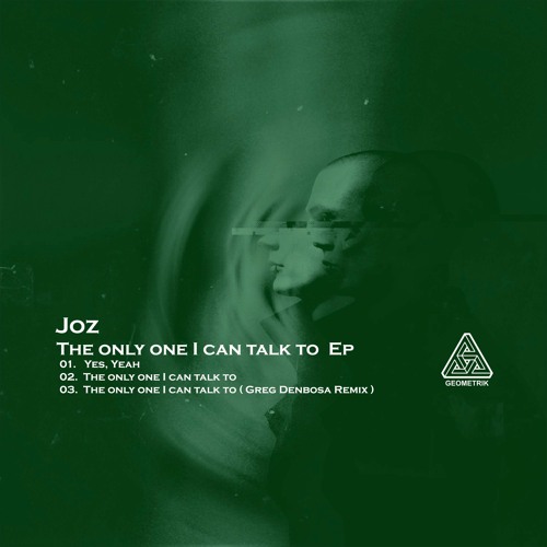 The Only One I Can Talk To [GEOMETRIK]