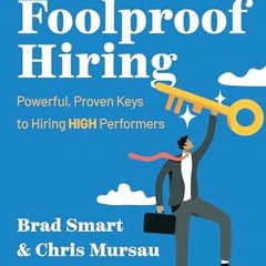 [PDF] Foolproof Hiring: Powerful. Proven Keys to Hiring HIGH Performers