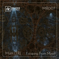 PREMIERE: Matti (TR) - Escaping From Myself [Melodik Records]