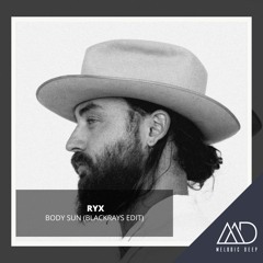 FREE DOWNLOAD - RYX - Body Sun (Blackrays Edit)