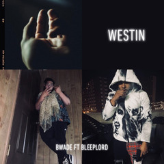 Westin ft Bleep Lord Prod by. Bwade