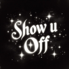 SHOW U OFF