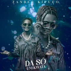 Zander Kipuco - Dá Só Um Kwata(Kizomba)