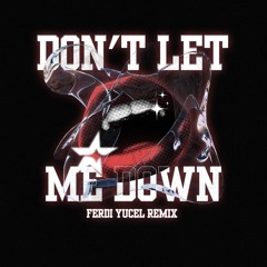 The Chainsmokers – Don't Let Me Down (Ferdi Yücel Remix) [FREE DOWNLOAD]