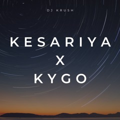 Kesariya X Kygo (DJ Krush Mashup)