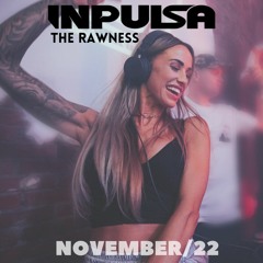 INPULSA presents | THE RAWNESS | NOVEMBER '22 |