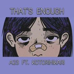 That's Enough Ft.Kotorihikari