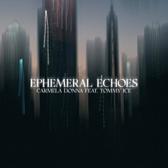 ephemeral echoes (feat. tommy ice)
