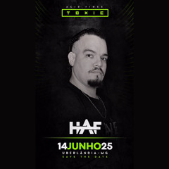 HAF - Toxic 2025 - Uberlândia, Brazil