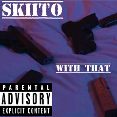SKIITO - With That