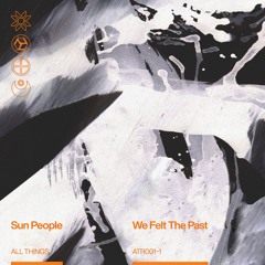 Sun People - We Felt The Past - Out now!