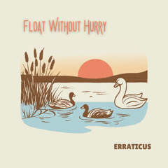 Float Without Hurry