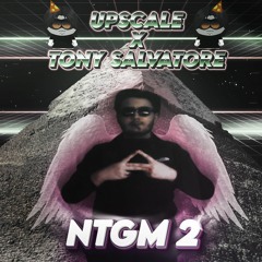 UPSCALE X TONY SALVATORE - NTGM 2
