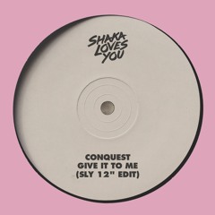 Conquest - Give it to me (SLY 12" Edit)