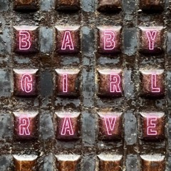 Baby Girl Rave