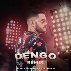 DENGO REMIX - Dj Anderson Bass, João Gomes