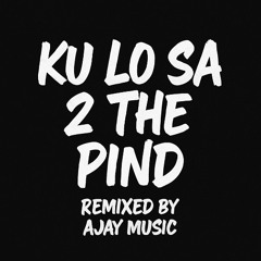 KU LO SA 2 THE PIND | AJAYMUSIC | LATEST PANJABI MIX 2025