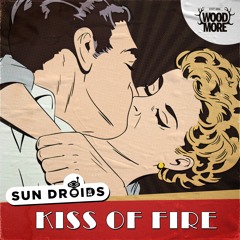 Sun Droids - Kiss Of Fire  I  Free Download
