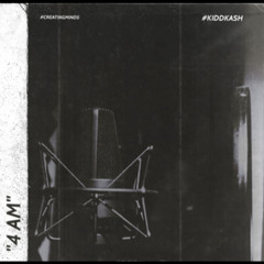 "4AM" x #KIDDKASH x #CREATINGMINDS