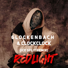 Glockenbach & ClockClock - Redlight (Ice Split Remix)