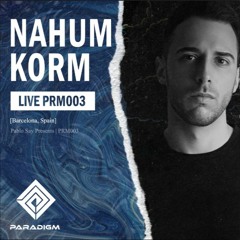 Paradigm Live 003 - Nahum Korm From Barcelona, Spain