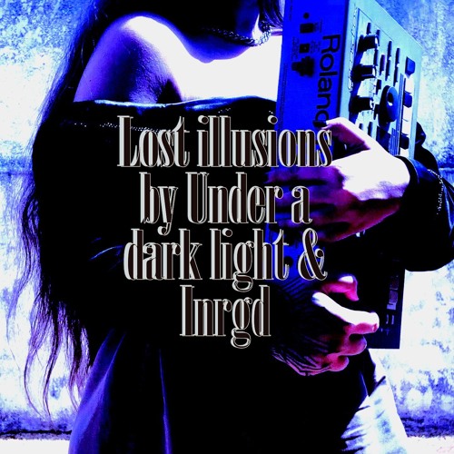 Lost Illusions (w. Inrgd)