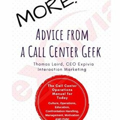 Access EBOOK 📙 MORE Advice from a Call Center Geek!: Rethinking Call Center Operatio