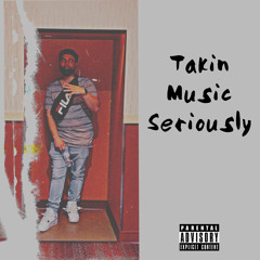Takin Music Seriously  - (prod. D1EG8 x MATHIASTYNER)