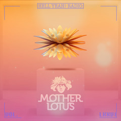 Hell Yeah! Radio Vol. LXXVI Guest Mix By: Mother Lotus