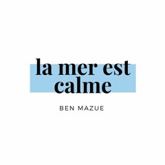 la mer est calme - ben mazué
