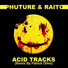 Phuture & Raito - Acid Tracks (Remix By Patrick Olmo) Free Download