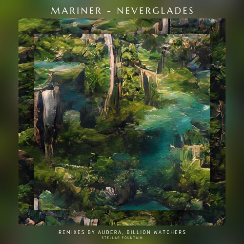 Mariner - Neverglades (Audera Remix) [Stellar Fountain]