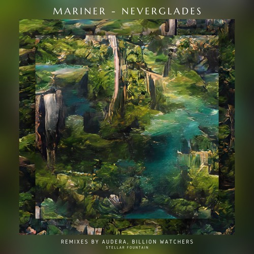 Mariner - Neverglades (Audera Remix) [Stellar Fountain]