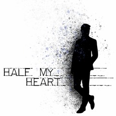 HALF MY HEART