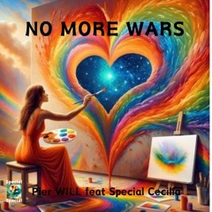 NO MORE WARS Special CECILIA- Pier WILL