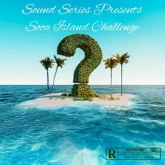 SOUND SERIES PRESENTS: SOCA ISLAND CHALLENGE
