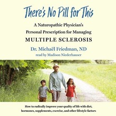 Read KINDLE PDF EBOOK EPUB There's No Pill for This: A Naturopathic Physician's Perso