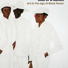 (Download PDF/Epub) Soul of a Nation: Art in the Age of Black Power - Mark Godfrey