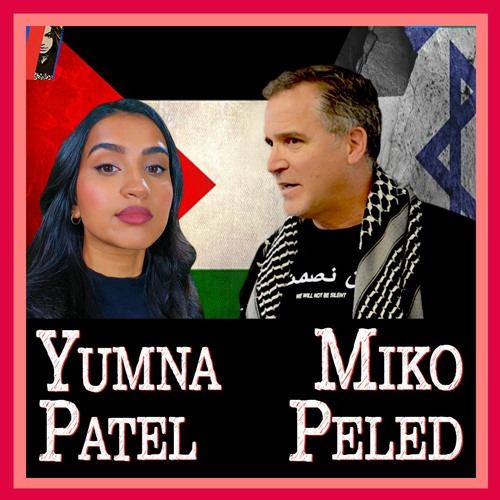 Stream Israeli Fascism With Yumna Patel & Miko Peled by Katie Halper ...