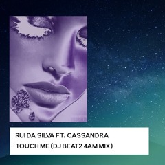 Rui Da Silva Ft. Cassandra - Touch Me (DJ Beat2 4am Bootleg Mix)