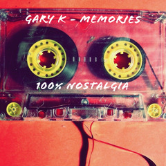 Gary K - Memories • 100% Nostalgia