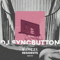 BRVTAL RESIDENTS 2020Q4 // Dj Syncbutton