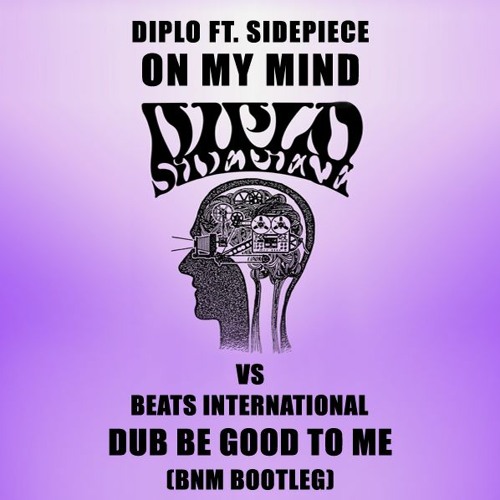 Diplo Sidepiece On My Mind Vs Dub Be Good To Me Bnm Bootleg Free Download By Bnm Diplo Sidepiece On My Mind Vs Dub Be Good To Me Bnm Bootleg Free Download By Bnm